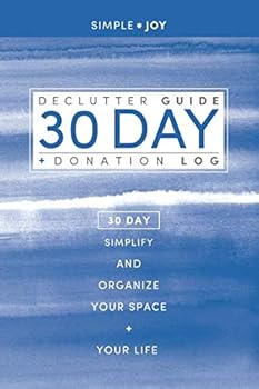 Paperback Simple Joy 30 Day Declutter Guide and Donation Log: 30 Day Challenge To Simplify And Organize Your Space And Your Life, Declutter, Organize Donations, 6 x 9 Planner, Watercolor Book