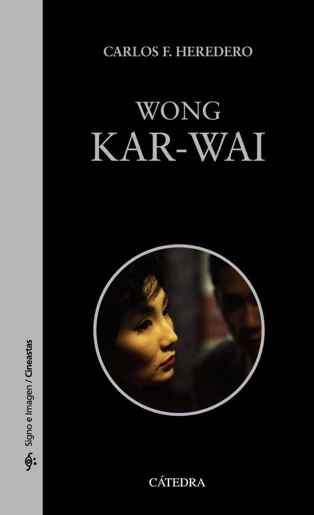 Wong Kar-wai (Signo e imagen - Signo e imagen. Cineastas)