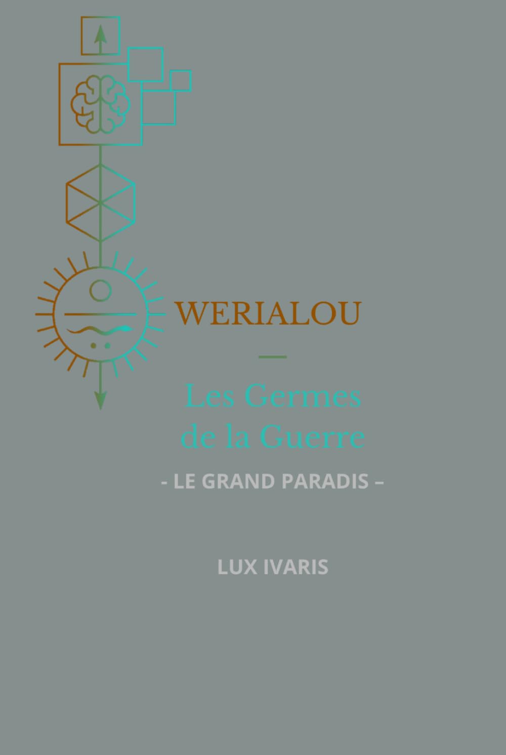Werialou — Les Germes de la Guerre: - LE GRAND PARADIS –