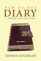 New Guinea Diary: A Doctor's Tale from WWII 1514405091 Book Cover