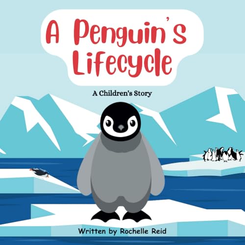 A Penguin’s Lifecycle: A Children's Educational Story