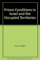 Prison Conditions in Israel and the Occupied Territories 0300056168 Book Cover