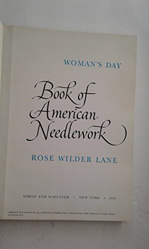 WOMAN'S DAY BOOK OF AMERICAN NEEDLEWORK. A comprehensive history from Colonial times to the present with 140 full-colour illus. and 50 B&W drawings, plus step by step instructions for every type of traditional American needlework with graphs, Diagra