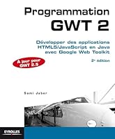 Programmation GWT 2.5: Développer des applications HTML5/JavaScript en Java avec Google Web Toolkit. (Blanche) (French Edition) 2212134789 Book Cover