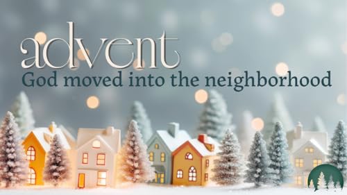 Advent 2025: God Moved into the Neighborhood Joy & Pain &ndash; Isaiah 53