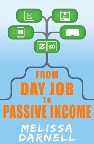 From Day Job to Passive Income (Truly Passive Income Series): Turn Your Day Job Skills Into Multiple Passive Income Side Hustles