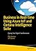 Business in Real-Time Using Azure IoT and Cortana Intelligence Suite: Driving Your Digital Transformation