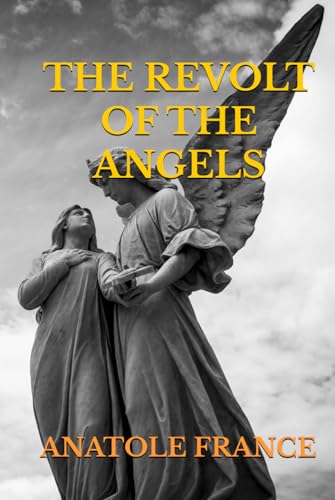 THE REVOLT OF THE ANGELS B0D3PP6CRT Book Cover