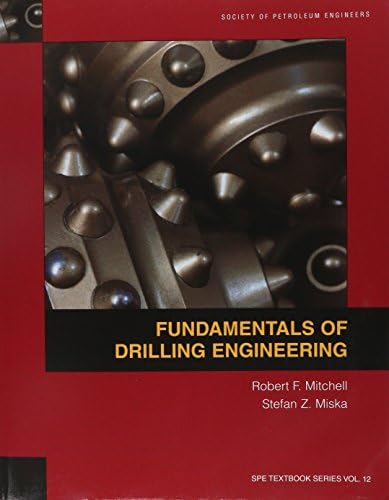 Fundamentals of Drilling Engineering (Spe Textbook Series)