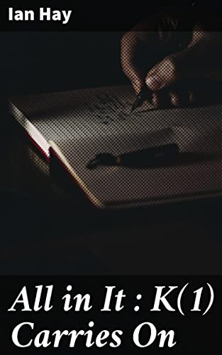 All in It : K(1) Carries On: A satirical journey through the absurdities of British Army life in WWI