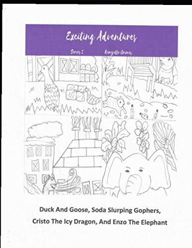 Exciting Adventures: Duck And Goose, Soda Slurping Gophers, Cristo The Icy Dragon, And Enzo The Elephant (Series)