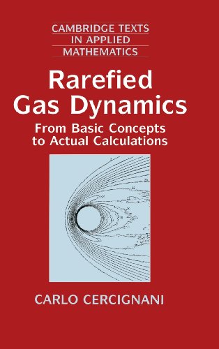 Rarefied Gas Dynamics: From Basic Concepts to Actual Calculations: 21 (Cambridge Texts in Applied Mathematics, Series Number 21)