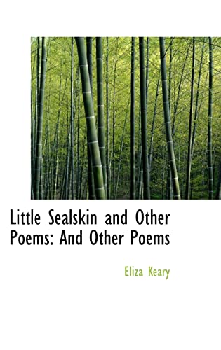 Little Sealskin and Other Poems: And Other Poems