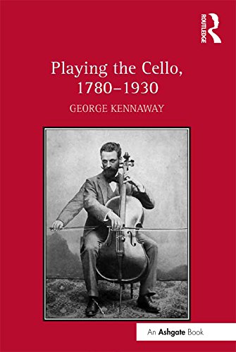 Playing the Cello 1780-1930 Roman Historique et Musical en Anglais pour Musicien