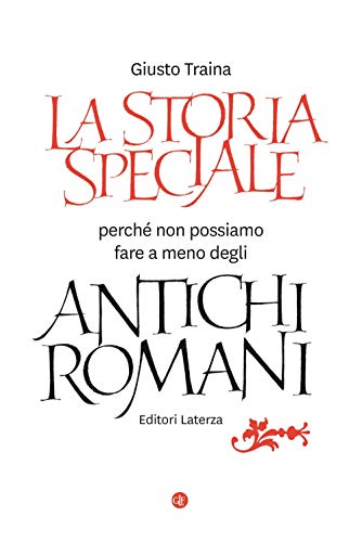 La storia speciale. Perché non possiamo fare a meno degli antichi romani