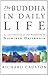 The Buddha In Daily Life: An Introduction to the Buddhism of Nichiren Daishonin