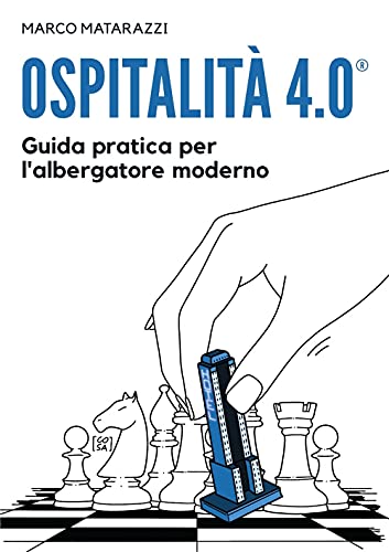Ospitalità 4.0. Guida pratica per l'albergatore moderno