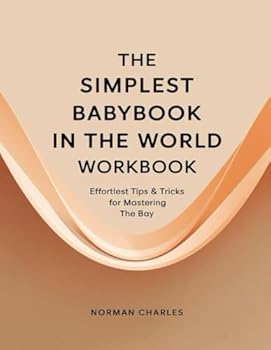 Paperback The simplest Babybook In The World Workbook: Effortless Tips & Tricks for Mastering the Bay Book