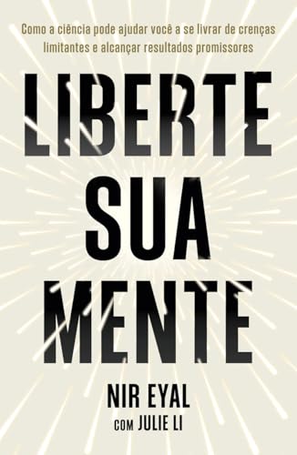 Liberte sua mente: como a ciência pode ajudar você a se livrar de...