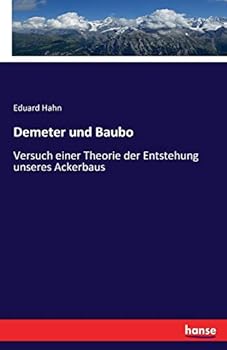 Paperback Demeter und Baubo: Versuch einer Theorie der Entstehung unseres Ackerbaus [German] Book