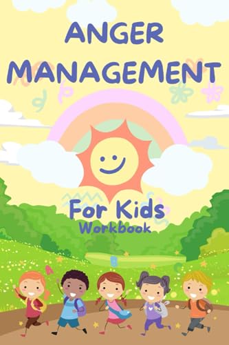 Anger Management For Kids Workbook: Anger Activities For Kids For Kids With Anger Issues