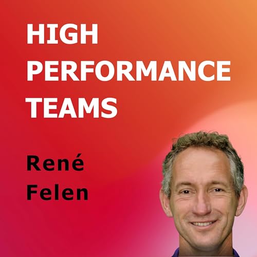 #5 - Rene Felen - Teamontwikkeling & High Performance Teams - deel 2