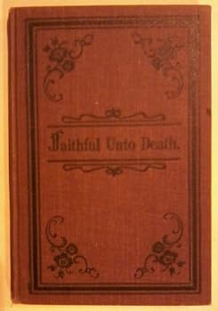 Faithful Unto Death