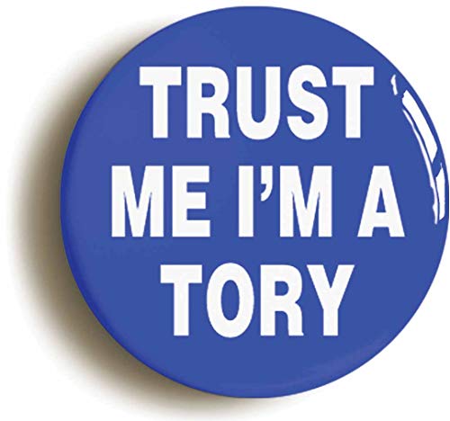 Ozorath TRUST ME I'M A TORY FUNNY BADGE BUTTON PIN (Size is 1inch/25mm diameter) CONSERVATIVE