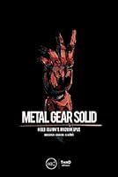 Metal Gear Solid: Hideo Kojima's Magnum Opus B078XY2JM2 Book Cover