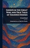  Ghosts in the Great War, and True Tales of Haunted Houses