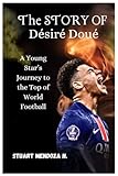 The STORY OF Désiré Doué: A Young Star’s Journey to the Top of World Football