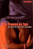 Wie Frauen es tun: Das Buch der lesbischen Sexualität