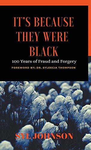 It's Because They Were Black: 100 Years of Fraud and Forgey