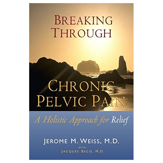 Breaking Through Chronic Pelvic Pain: A Holistic Approach for Relief