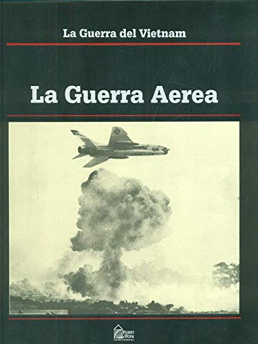 La guerra del Vietnam. La guerra aerea La guerra del Vietnam. La guerra aerea