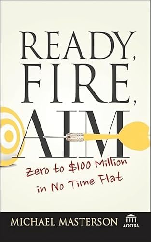 Ready, Fire, Aim by Michael Masterson