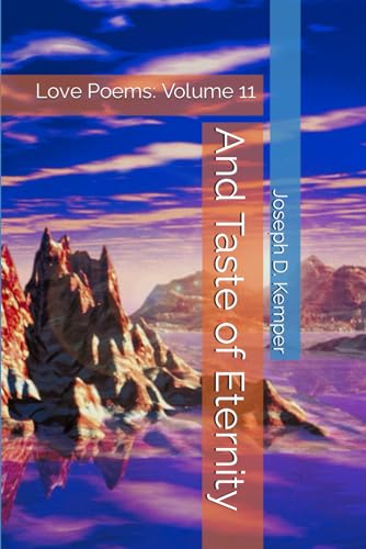 And Taste of Eternity: Love Poems: Volume 11