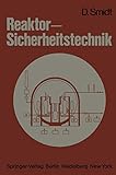 Reaktor-Sicherheitstechnik: Sicherheitssysteme und Störfallanalyse für Leichtwasserreaktoren und Schnelle Brüter