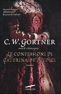 Le confessioni di Caterina De' Medici