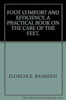 Foot comfort and efficiency;: A practical book on the care of the feet, B00086DH2Y Book Cover