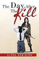 THE DAY AFTER THE KILL 1499089775 Book Cover