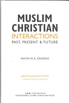Hardcover Muslim-Christian Interactions: Past, Present & Future Book
