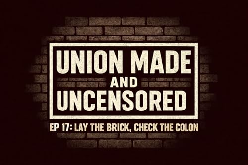 EP 17: Lay the Brick, Check the Colon