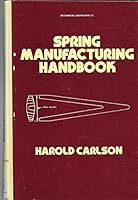 Spring Manufacturing Handbook (Mechanical Engineering (Marcell Dekker)) 0824716787 Book Cover