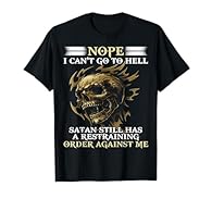 Dark Humor Skull design. Skull Nope I Can't Go To Hell Satan Still Has A Restraining Order Against Me, Skeleton, Skull Lover Lightweight, Classic fit, Double-needle sleeve and bottom hem