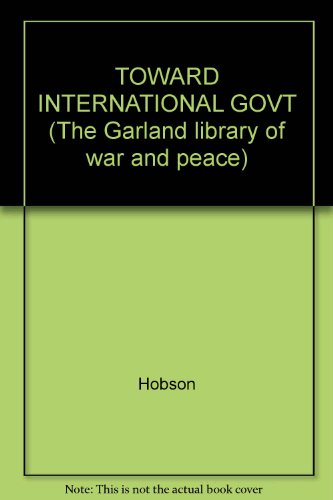 TOWARD INTERNATIONAL GOVT (The Garland library ... 0824003454 Book Cover