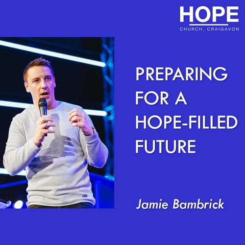 Preparing for a Hope-Filled Future - Jamie Bambrick