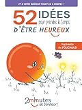  52 idées pour prendre le temps d\'être heureux