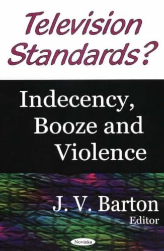 Television Standards?: Indecency, Booze And Violence