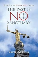 The Past Is No Sanctuary: Book 2 in the V Is for Justice Trilogy 1499034121 Book Cover